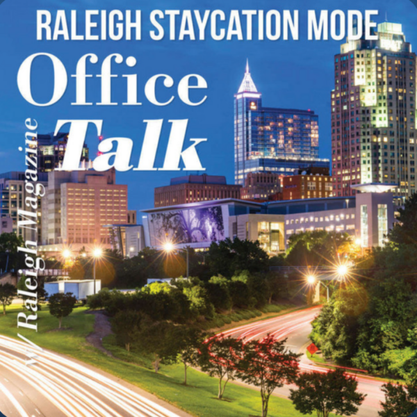 Raleigh Magazine Staycation Office Talk